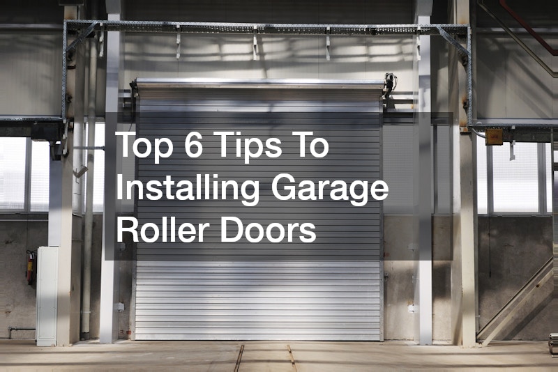 Top 6 Tips To Installing Garage Roller Doors