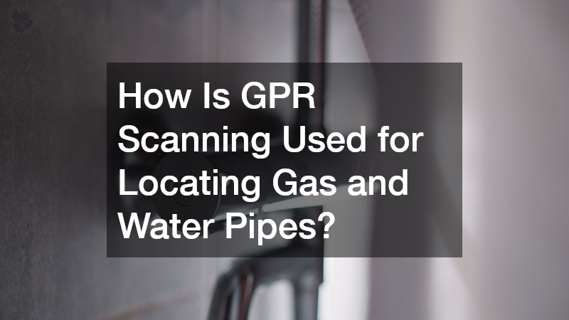 How Is GPR Scanning Used for Locating Gas and Water Pipes?